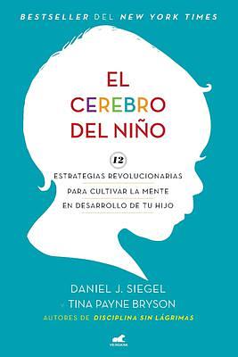 El cerebro del niño / The Whole-Brain Child by Daniel J. Siegel, Daniel J. Siegel