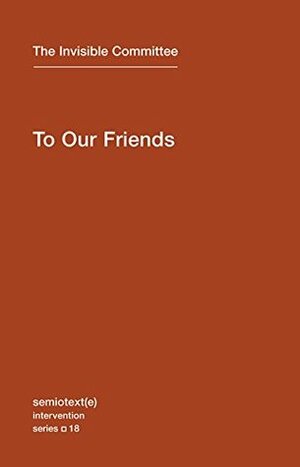 To Our Friends by Comité invisible, Robert Hurley