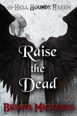 Raise the Dead by Briana Michaels
