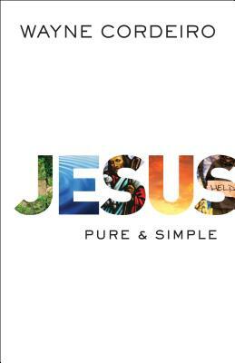 Jesus: Pure & Simple by Wayne Cordeiro