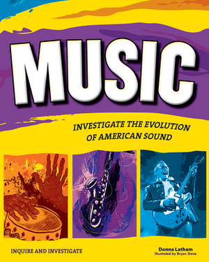 Music: Investigate the Evolution of American Sound by Donna Latham