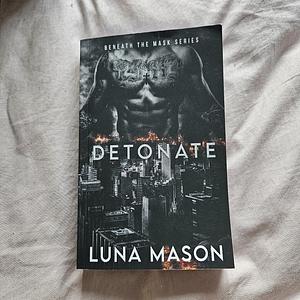 Detonate: A Dark Mafia Romance by Luna Mason