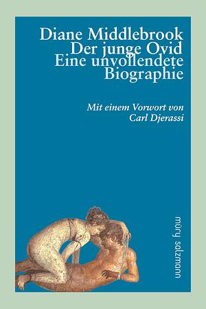 Der junge Ovid: eine unvollendete Biografie by Diane Middlebrook