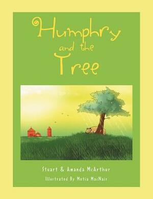 Humphry and the Tree by Stuart McArthur, Amanda McArthur