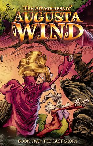 The Adventures of Augusta Wind Vol. 2: The Last Story by J.M. DeMatteis