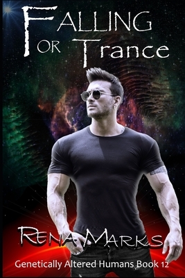 Falling For Trance: A Xeno Sapiens Novel by Marks