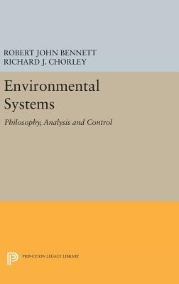 Environmental Systems: Philosophy, Analysis and Control by Richard J. Chorley, Robert John Bennett