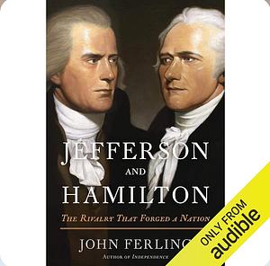 Jefferson and Hamilton: The Rivalry That Forged a Nation by John Ferling