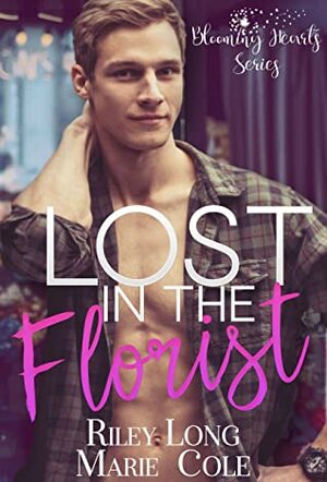 Lost in the Florist by Riley Long, Marie Cole