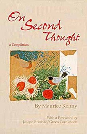 On Second Thought: A Compilation by Joseph Bruchac, Maurice Kenny