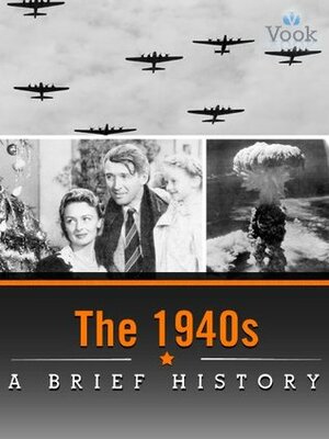 The 1940s: A Brief History by Vook