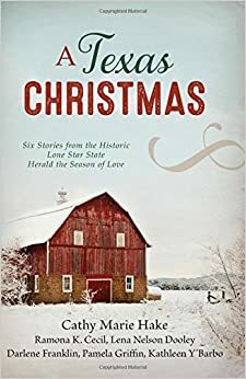 A Texas Christmas by Pamela Griffin, Lena Nelson Dooley, Cathy Marie Hake, Kathleen Y'Barbo, Ramona K. Cecil, Darlene Franklin