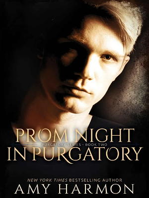 Prom Night in Purgatory: Purgatory Series - Book Two by Amy Harmon