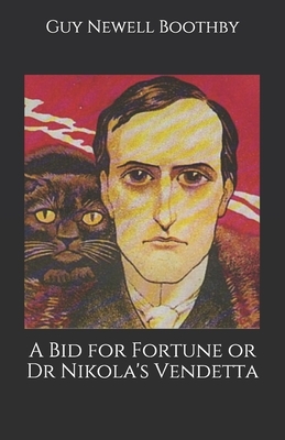 A Bid for Fortune or Dr Nikola's Vendetta by Guy Newell Boothby