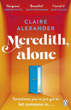 Meredith, Alone: The hopeful and uplifting debut you'll never forget by Claire Alexander, Claire Alexander