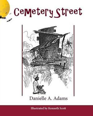 Cemetery Street: Published by Bamboo Shoots by Danielle a. Adams