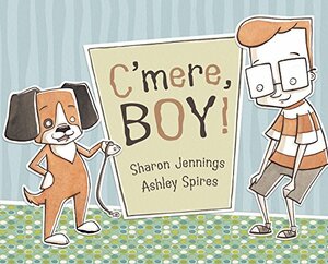 C'mere  Boy! by Sharon Jennings
