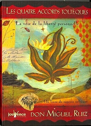 Les quatre accords toltèques : La voie de la liberté personnelle The Four Agreements: A Practical Guide to Personal Freedom - Bound edition by Don Miguel Ruiz