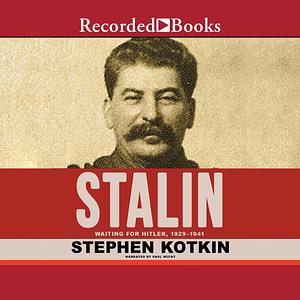 Stalin, Volume II: Waiting for Hitler, 1929-1941 by Stephen Kotkin, Stephen Kotkin