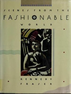 Scenes from the Fashionable World by Kennedy Fraser