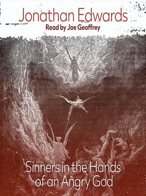 Sinners in the Hands of an Angry God by Jonathan Edwards