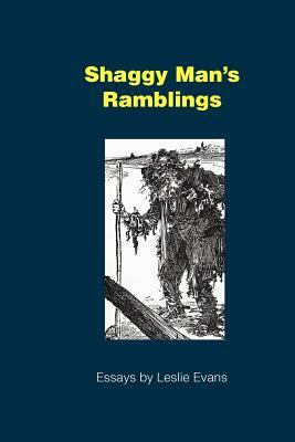 Shaggy Man's Ramblings: Essays by Leslie Evans by Leslie Evans