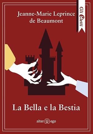 La bella e la bestia by Jeanne-Marie Leprince de Beaumont