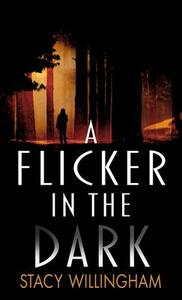 A Flicker in the Dark by Stacy Willingham