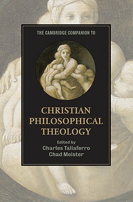 The Cambridge Companion to Christian Philosophical Theology by 