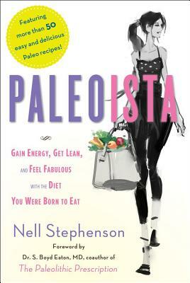 Paleoista: Gain Energy, Get Lean, and Feel Fabulous with the Diet You Were Born to Eat by Nell Stephenson