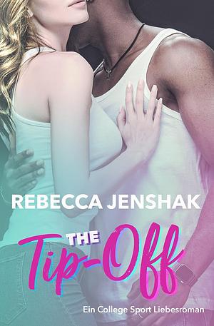 The Tip-Off: Ein college sport liebesroman by Rebecca Jenshak