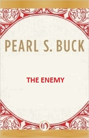 The Enemy by Pearl S. Buck