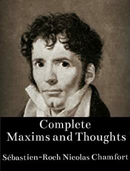 Complete Maxims and Thoughts by Nicolas Chamfort