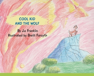 Cool Kid and the Wolf by J. E. Franklin