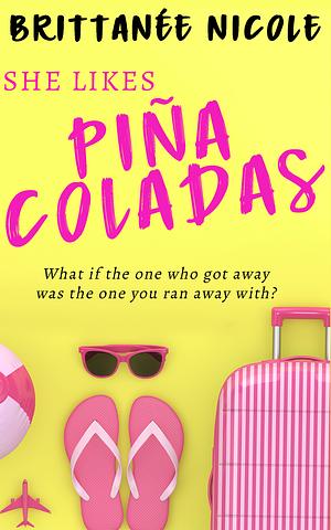 She Likes Piña Coladas by Brittanée Nicole