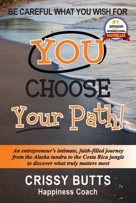 You Choose Your Path by Crissy Butts