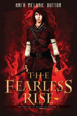 The Fearless Rise by Ani'a Melanie Dutton