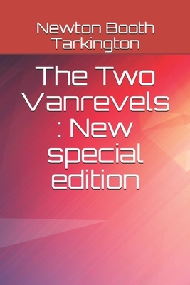 The Two Vanrevels: New special edition by Booth Tarkington