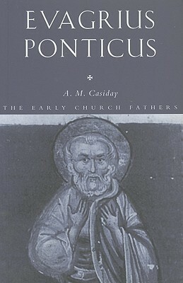 Evagrius Ponticus by Evagrius Ponticus, Augustine M. Casiday