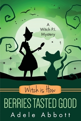 Witch Is How Berries Tasted Good by Adele Abbott