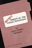 Secret Report on the Cuban Revolution by Carlos Alberto Montaner