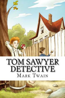 Tom Sawyer Detective by Mark Twain