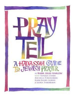 Pray Tell: A Hadassah Guide to Jewish Prayer by Claudia R. Chernov, Jules Harlow, Leora Tanenbaum, Rochellr Furstenberg, Carol Diament, Daniel Gordis, Rochelle Furstenberg, Tamara Cohen