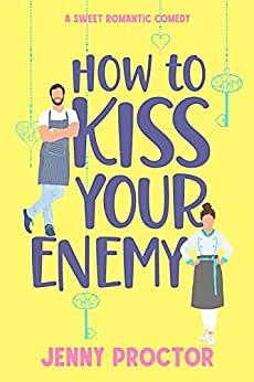 How to Kiss Your Enemy by Jenny Proctor