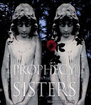 Prophesy of the sisters by Michelle Zink by Michelle Zink