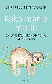 Kako manje misliti by Christel Petitcollin