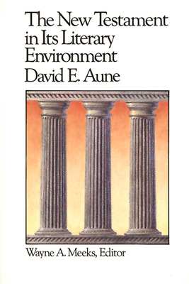 The New Testament in Its Literary Environment by David E. Aune