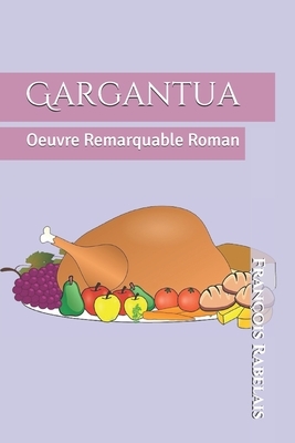 Gargantua: Oeuvre Remarquable Roman by François Rabelais