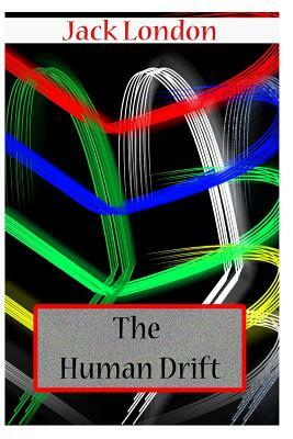 The Human Drift by Jack London