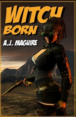 Witch-Born by A. J. Maguire